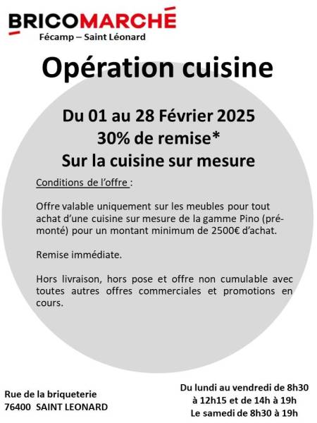 PROMOTION sur CUISINE sur MESURE : 30% de remise immédiate* sur les cuisines de la marque PINO dans votre Bricomarché Saint-Léonard à proximité d’Etretat et de Fécamp