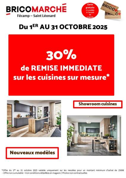 30% de REMISE IMMEDIATE sur CUISINE SUR MESURE dans votre BRICOMARCHE SAINT LEONARD